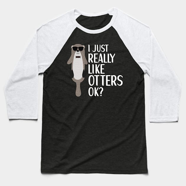 I Just Really Like Otters Otter Lover Baseball T-Shirt by Ragna121